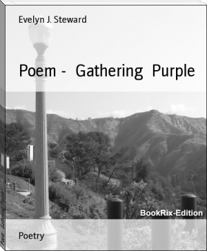 Poem -  Gathering  Purple by Evelyn J. Steward (latest ebook reader .txt) 📕 - American Library Books 📚 Read (28910) Books Online Free