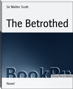 The Betrothed by Sir Walter Scott (best free ebook reader for android .TXT) 📕 - American Library Books 📚 Read (28910) Books Online Free