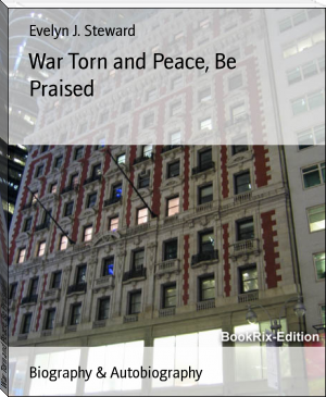 War Torn and Peace, Be Praised by Evelyn J. Steward (best novels to read for students TXT) 📕 - American Library Books 📚 Read (28910) Books Online Free