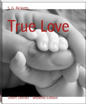 True Love by S. G. Ricketts (the speed reading book TXT) 📕 - American Library Books 📚 Read (28910) Books Online Free
