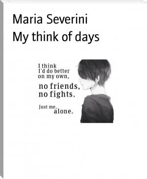 My think of days by Maria Severini (surface ebook reader .TXT) 📕 - American Library Books 📚 Read (28910) Books Online Free
