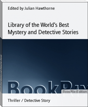 Library of the World's Best Mystery and Detective Stories by Edited by Julian Hawthorne (read out loud books .TXT) 📕 - American Library Books 📚 Read (28910) Books Online Free