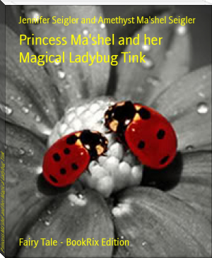 Princess Ma'shel and her Magical Ladybug Tink by Jennifer Seigler and Amethyst Ma'shel Seigler (fiction novels to read .txt) 📕 - American Library Books 📚 Read (28910) Books Online Free