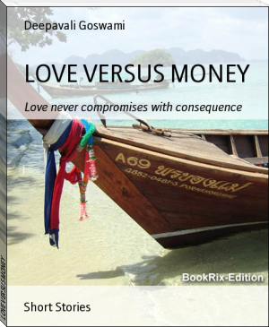 LOVE VERSUS MONEY by Deepavali Goswami (web based ebook reader TXT) 📕 - American Library Books 📚 Read (28910) Books Online Free