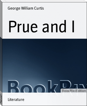 Prue and I by George William Curtis (nice books to read .txt) 📕 - American Library Books 📚 Read (28910) Books Online Free