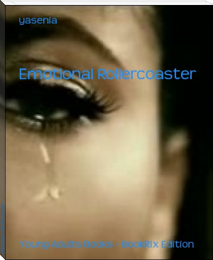 Emotional Rollercoaster by yasenia (book suggestions TXT) 📕 - American Library Books 📚 Read (28910) Books Online Free