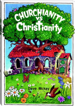 Churchianity Vs Christianity by Dave Mckay, Kevin Mckay (world best books to read .txt) 📕 - American Library Books 📚 Read (28910) Books Online Free