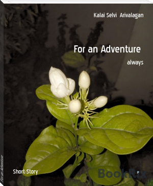 For an Adventure by Kalai Selvi  Arivalagan (first ebook reader TXT) 📕 - American Library Books 📚 Read (28910) Books Online Free