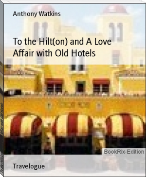 To the Hilt(on) and A Love Affair with Old Hotels by Anthony Watkins (free ebook reader for iphone TXT) 📕 - American Library Books 📚 Read (28910) Books Online Free
