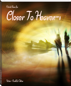 Closer To Heaven-1 by Patrick Sean Lee (novels for beginners TXT) 📕 - American Library Books 📚 Read (28910) Books Online Free