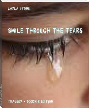 Smile Through the Tears by Layla Stone (essential books to read TXT) 📕 - American Library Books 📚 Read (28910) Books Online Free
