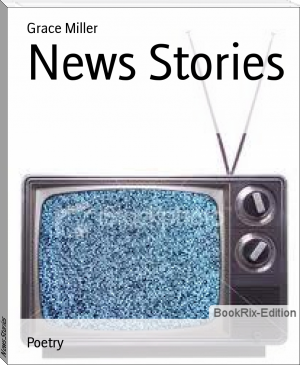 News Stories by Grace Miller (suggested reading TXT) 📕 - American Library Books 📚 Read (28910) Books Online Free