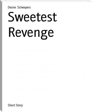 Sweetest Revenge by Desire  Scheepers (best free e book reader .txt) 📕 - American Library Books 📚 Read (28910) Books Online Free