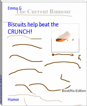 Biscuits help beat the CRUNCH! by Emma G (13 ebook reader .txt) 📕 - American Library Books 📚 Read (28910) Books Online Free