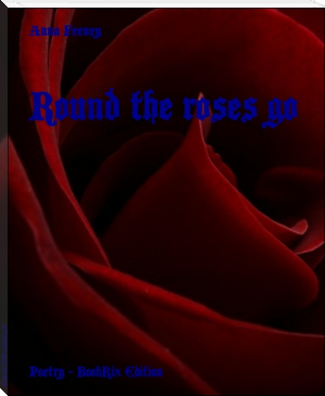 Round the roses go by Anna Feeney (ereader that reads to you .txt) 📕 - American Library Books 📚 Read (28910) Books Online Free