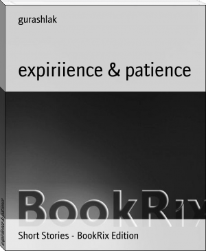 expiriience &amp; patience by gurashlak (the best books of all time txt) 📕 - American Library Books 📚 Read (28910) Books Online Free