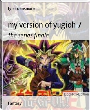 my version of yugioh 7 by tyler densmore (reading women .TXT) 📕 - American Library Books 📚 Read (28910) Books Online Free