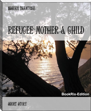 REFUGEE MOTHER &amp; CHILD by Nishadi Thantrige (mobi reader android txt) 📕 - American Library Books 📚 Read (28910) Books Online Free