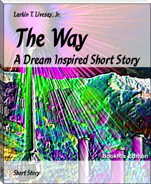 The Way by Larkin T. Livesay, Jr. (readict .TXT) 📕 - American Library Books 📚 Read (28910) Books Online Free
