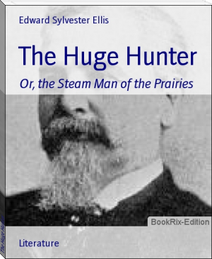 The Huge Hunter by Edward Sylvester Ellis (adventure books to read TXT) 📕 - American Library Books 📚 Read (28910) Books Online Free
