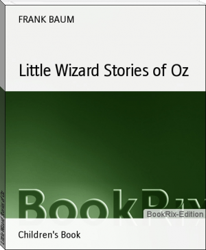 Little Wizard Stories of Oz by FRANK BAUM (best fiction novels to read txt) 📕 - American Library Books 📚 Read (28910) Books Online Free