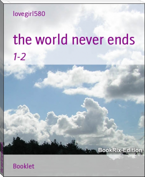 the world never ends by lovegirl580 (bill gates books to read .TXT) 📕 - American Library Books 📚 Read (28910) Books Online Free