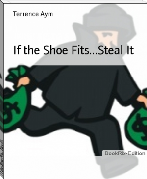 If the Shoe Fits...Steal It by Terrence Aym (top ten books to read txt) 📕 - American Library Books 📚 Read (28910) Books Online Free
