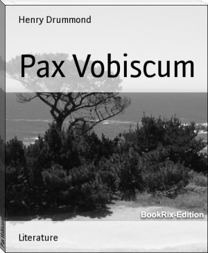 Pax Vobiscum by Henry Drummond (good books for 8th graders .txt) 📕 - American Library Books 📚 Read (28910) Books Online Free