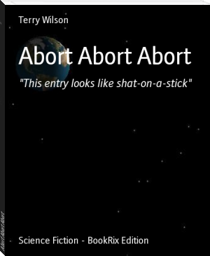 Abort Abort Abort by Terry Wilson (best e reader for academics txt) 📕 - American Library Books 📚 Read (28910) Books Online Free