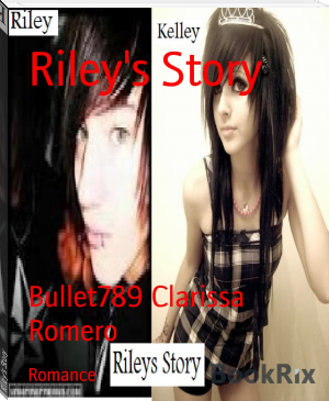 Riley's Story by Bullet789 Clarissa Romero (large screen ebook reader .txt) 📕 - American Library Books 📚 Read (28910) Books Online Free