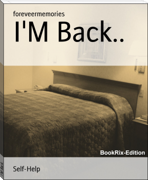 I'M Back.. by foreveermemories (ebook reader 7 inch .TXT) 📕 - American Library Books 📚 Read (28910) Books Online Free