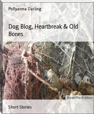 Dog Blog, Heartbreak &amp; Old Bones by Pollyanna Darling (romance novel chinese novels TXT) 📕 - American Library Books 📚 Read (28910) Books Online Free