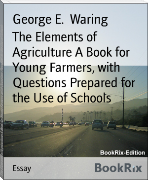 The Elements of Agriculture A Book for Young Farmers, with Questions Prepared for the Use of Schools by George E.  Waring (e reader for manga .txt) 📕 - American Library Books 📚 Read (28910) Books Online Free