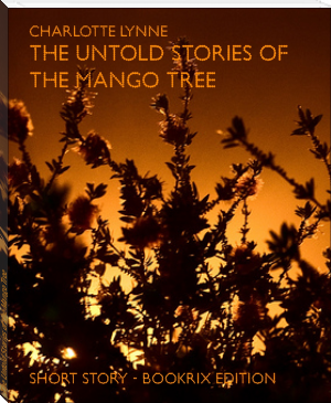The Untold Stories of the Mango Tree by Charlotte Lynne (freda ebook reader .txt) 📕 - American Library Books 📚 Read (28910) Books Online Free