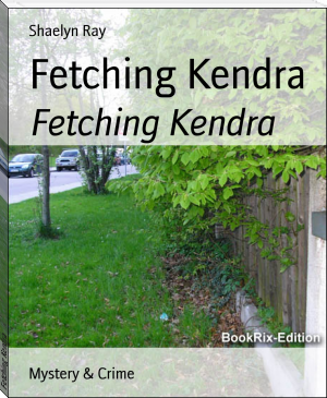 Fetching Kendra by Shaelyn Ray (short books to read txt) 📕 - American Library Books 📚 Read (28910) Books Online Free