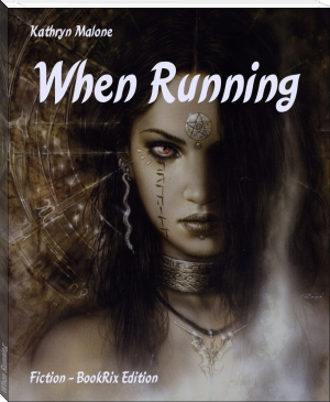 When Running by Kathryn Malone (inspirational books for students .TXT) 📕 - American Library Books 📚 Read (28910) Books Online Free