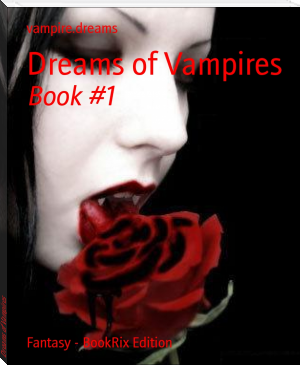 Dreams of Vampires by vampire.dreams (thriller book recommendations .txt) 📕 - American Library Books 📚 Read (28910) Books Online Free