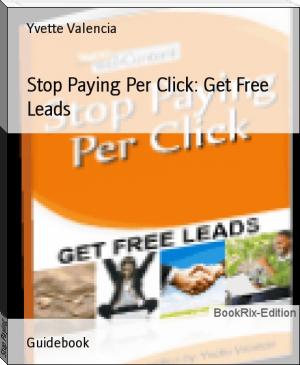 Stop Paying Per Click: Get Free Leads by Yvette Valencia (best mobile ebook reader .TXT) 📕 - American Library Books 📚 Read (28910) Books Online Free