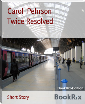 Twice Resolved by Carol  Pehrson (first ebook reader txt) 📕 - American Library Books 📚 Read (28910) Books Online Free