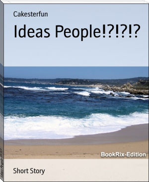 Ideas People!?!?!? by Cakesterfun (best fiction books of all time TXT) 📕 - American Library Books 📚 Read (28910) Books Online Free