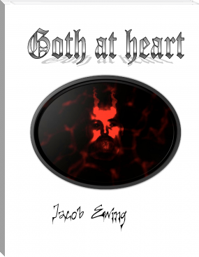Goth at heart by Jacob Ewing (early readers TXT) 📕 - American Library Books 📚 Read (28910) Books Online Free