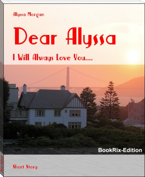 Dear Alyssa by Alyssa Morgan (crime books to read .TXT) 📕 - American Library Books 📚 Read (28910) Books Online Free