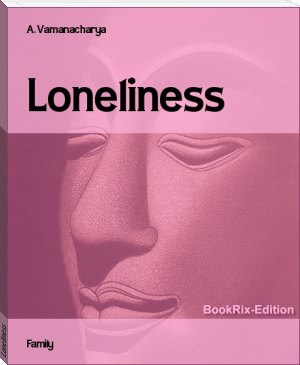 Loneliness by A.Vamanacharya (good short books TXT) 📕 - American Library Books 📚 Read (28910) Books Online Free