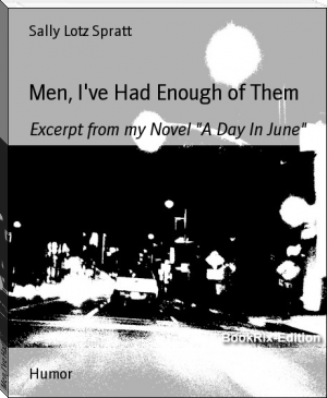 Men, I've Had Enough of Them by Sally Lotz Spratt (lightest ebook reader TXT) 📕 - American Library Books 📚 Read (28910) Books Online Free