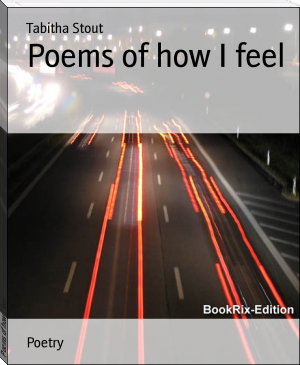 Poems of how I feel by Tabitha Stout (good books to read for young adults TXT) 📕 - American Library Books 📚 Read (28910) Books Online Free