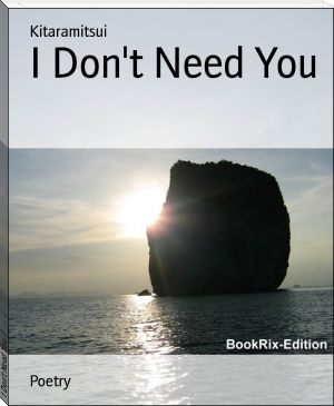 I Don't Need You by Kitaramitsui (e book reader android .TXT) 📕 - American Library Books 📚 Read (28910) Books Online Free