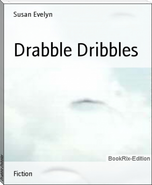 Drabble Dribbles by Susan Evelyn (e reading malayalam books .txt) 📕 - American Library Books 📚 Read (28910) Books Online Free