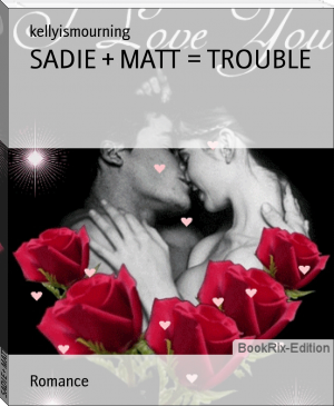SADIE + MATT = TROUBLE by kellyismourning (ebook offline reader txt) 📕 - American Library Books 📚 Read (28910) Books Online Free