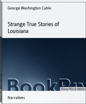 Strange True Stories of Louisiana by George Washington Cable (best books to read fiction .txt) 📕 - American Library Books 📚 Read (28910) Books Online Free