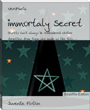 Immortaly Secret by VeroMaria (top novels txt) 📕 - American Library Books 📚 Read (28910) Books Online Free